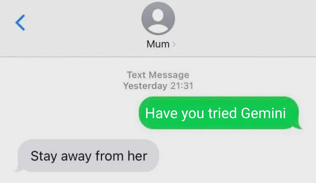 A screenshot of a text message conversation with "Mum" showing two messages: a green bubble saying "Have you tried Gemini" and a gray bubble saying "Stay away from her," timestamped "Yesterday 21:31."