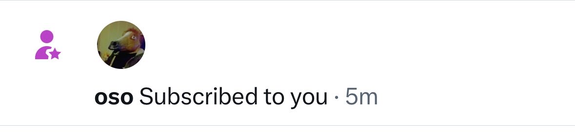 A notification shows that "oso" has subscribed to the user, indicated by a circular profile picture of a dog and a purple icon of a person with a star, with the time "5m" indicating it happened 5 minutes ago.