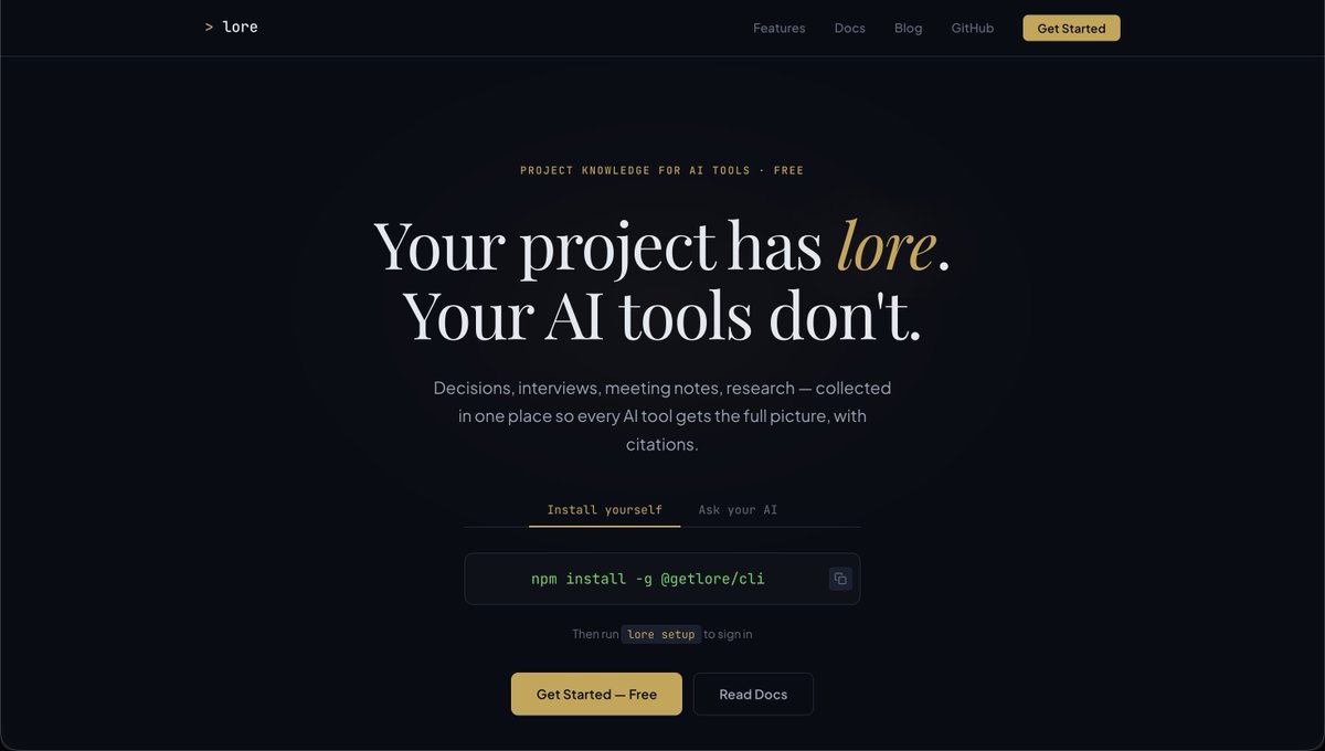 A dark-themed website homepage for "Lore," featuring the headline "Your project has lore. Your AI tools don't." with a subtext explaining it's a platform for collecting project knowledge. Below, there's a command-line instruction "npm install -g @getlore/cli" and two buttons: "Get Started — Free" and "Read Docs."